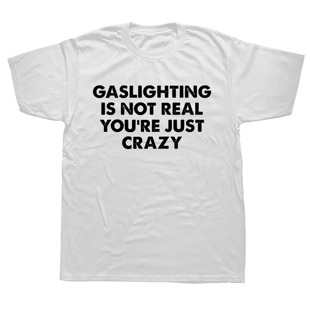 Gaslighting Is Not Real T-Shirt