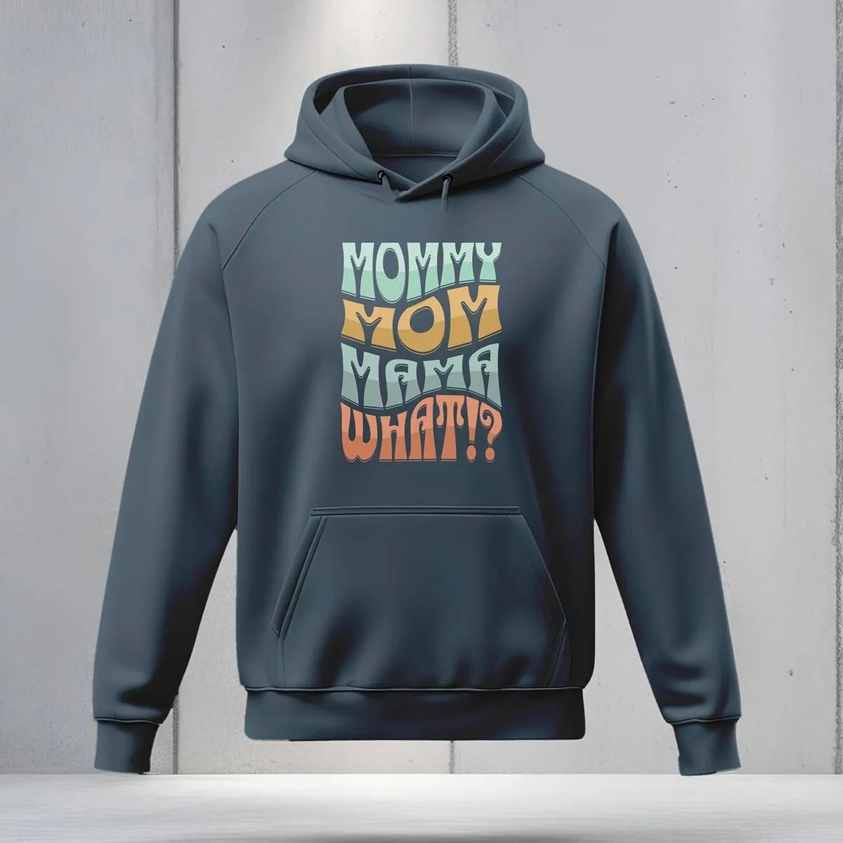 Mommy, Mama, Mom, WHAT!? Hoodie | Funny Block Letter Mom Hoodie