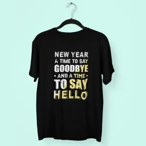 New Year a Time to say Goodbye and a Time to Say Hello Classic T-Shirt